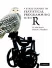 Image for A first course in statistical programming with R