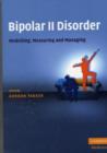 Image for Bipolar II disorder: modelling, measuring and managing