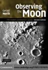 Image for Observing the Moon: the modern astronomer&#39;s guide