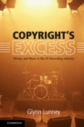 Image for Copyright&#39;s excess  : money and music in the U.S. recording industry