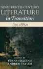 Image for Nineteenth-Century Literature in Transition: The 1880s