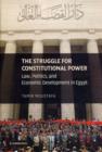 Image for The struggle for constitutional power: law, politics, and economic development in Egypt