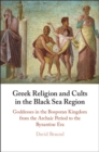 Image for Greek Religion and Cults in the Black Sea Region