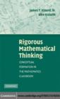 Image for Rigorous mathematical thinking: conceptual formation in the mathematics classroom