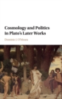 Image for Cosmology and Politics in Plato&#39;s Later Works