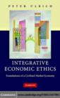 Image for Integrative economic ethics: foundations of a civilized market economy