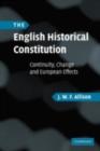 Image for The English historical constitution: continuity, change and European effects