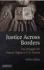 Image for Justice across borders: the struggle for human rights in U.S. courts