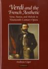 Image for Verdi and the French aesthetic: verse, stanza, and melody in nineteenth-century opera