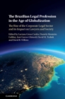 Image for The Brazilian legal profession in the age of globalization  : the rise of the corporate legal sector and its impact on lawyers and society
