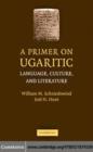Image for A primer on Ugaritic: language, culture, and literature