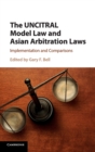 Image for The UNCITRAL Model Law and Asian Arbitration Laws