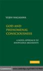 Image for God and phenomenal consciousness: a novel approach to knowledge arguments