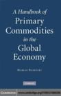 Image for A handbook of primary commodities in the global economy