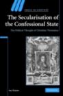 Image for The secularisation of the confessional state: the political thought of Christian Thomasius