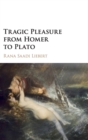 Image for Tragic pleasure from Homer to Plato