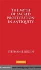 Image for The myth of sacred prostitution in antiquity