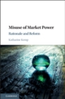 Image for Misuse of market power  : rationale and reform