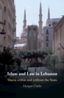 Image for Islam and law in Lebanon  : sharia within and without the state