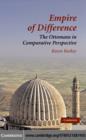 Image for Empire of difference: the Ottomans in comparative perspective