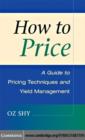 Image for How to price: a guide to pricing techniques and yield management
