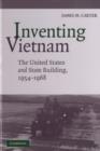 Image for Inventing Vietnam: the United States and state building, 1954-1968