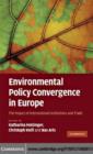 Image for Environmental policy convergence in Europe: the impact of international institutions and trade