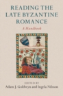 Image for Reading the Late Byzantine romance  : a handbook