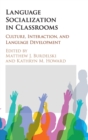 Image for Language socialization in classrooms  : culture, interaction, and language development