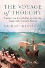 Image for The voyage of thought  : navigating knowledge across the sixteenth-century world