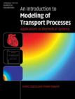 Image for An introduction to modeling of transport processes: applications to biomedical systems