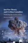 Image for Just war theory and civilian casualties  : protecting the victims of war
