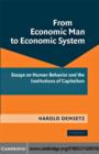 Image for From economic man to economic system: essays on human behavior and the institutions of capitalism