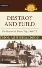 Image for Destroy and build  : pacification in Phuoc Thuy, 1966-1972