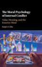 Image for The moral psychology of internal conflict  : value, meaning, and the enactive mind