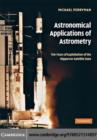 Image for Astronomical applications of astrometry: ten years of exploitation of the Hipparcos satellite data