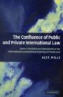 Image for The confluence of public and private international law: justice, pluralism and subsidiarity in the international constitutional ordering of private law