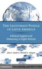 Image for The legitimacy puzzle in Latin America: political support and democracy in eight nations