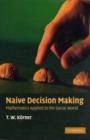 Image for Naive decision making: mathematics applied to the social world