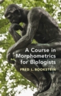 Image for A Course in Morphometrics for Biologists