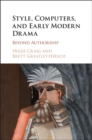 Image for Style, computers, and early modern drama  : beyond authorship