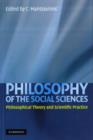 Image for Philosophy of the social sciences: philosophical theory and scientific practice