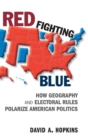 Image for Red fighting blue  : how geography and electoral rules polarize American politics