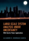 Image for Large-scale system analysis under uncertainty  : with electric power applications