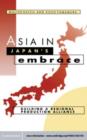 Image for Asia in Japan&#39;s embrace: building a regional production alliance