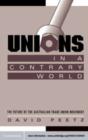 Image for Unions in a contrary world: the future of the Australian trade union movement