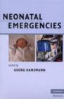 Image for Neonatal emergencies: a practical guide for resuscitation, transport, and critical care of newborn infants