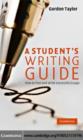 Image for A student&#39;s writing guide: how to plan and write successful essays