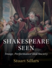 Image for Shakespeare seen  : image, performance and society