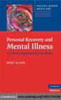 Image for Personal recovery and mental illness: a guide for mental health professionals